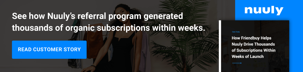 See how Nuuly's referral program generated thousands of organic subscriptions within weeks.