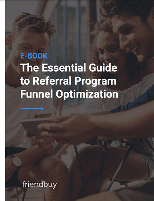 The Essential Guide to Referral Program Funnel Optimization